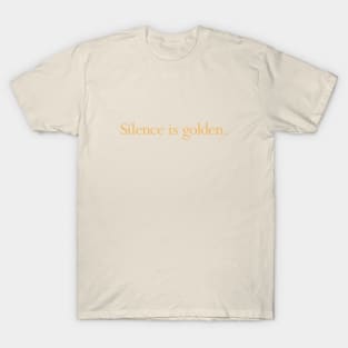 Silence is Golden T-Shirt